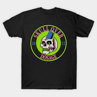 skull over dosage T-Shirt